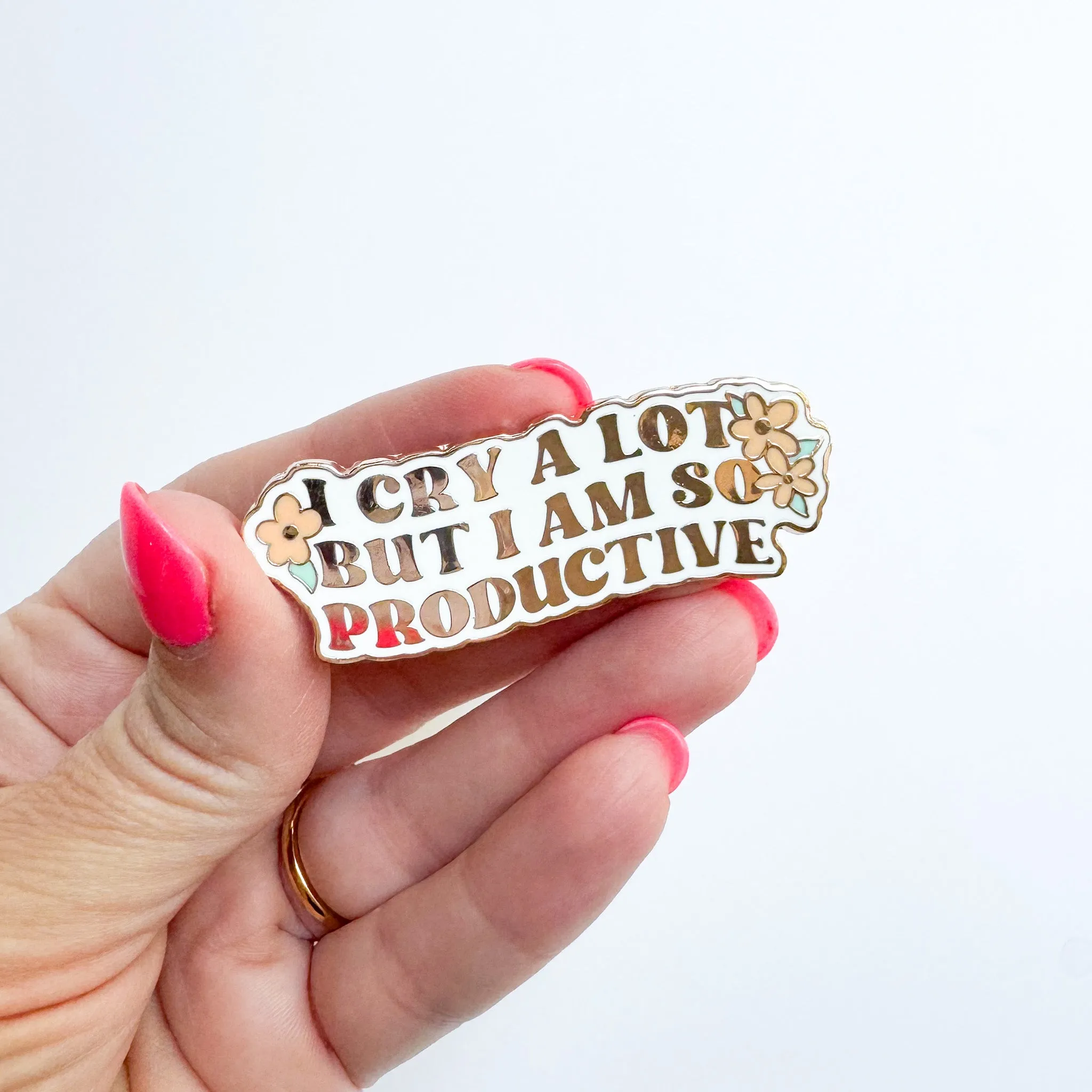 I Cry A Lot But I Am So Productive Enamel Pin
